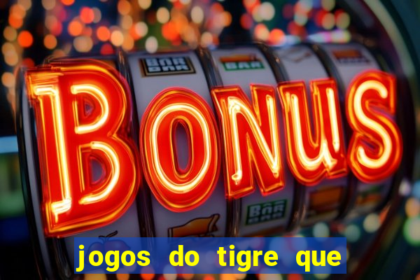 jogos do tigre que dao bonus no cadastro